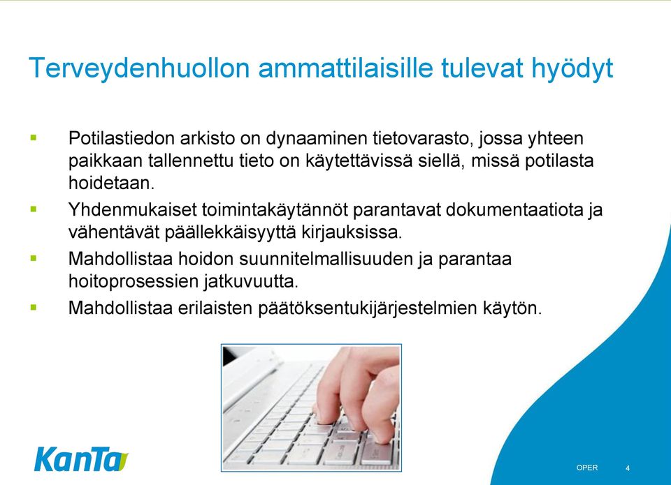 Yhdenmukaiset toimintakäytännöt parantavat dokumentaatiota ja vähentävät päällekkäisyyttä kirjauksissa.