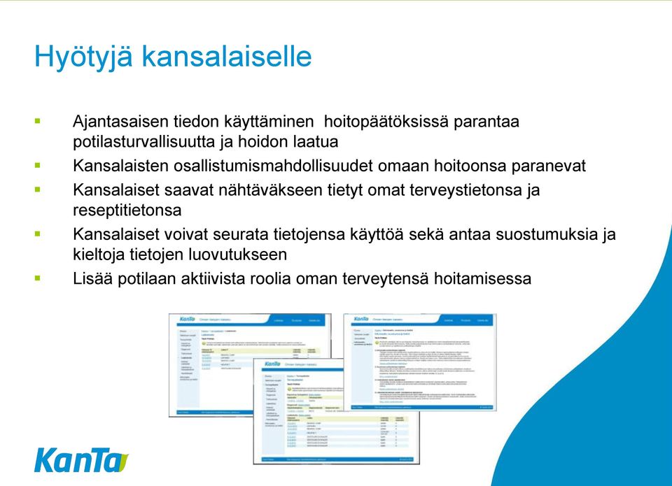 nähtäväkseen tietyt omat terveystietonsa ja reseptitietonsa Kansalaiset voivat seurata tietojensa käyttöä