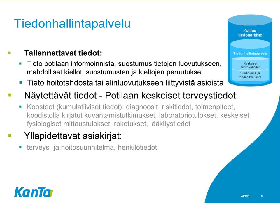 Koosteet (kumulatiiviset tiedot): diagnoosit, riskitiedot, toimenpiteet, koodistolla kirjatut kuvantamistutkimukset, laboratoriotulokset,