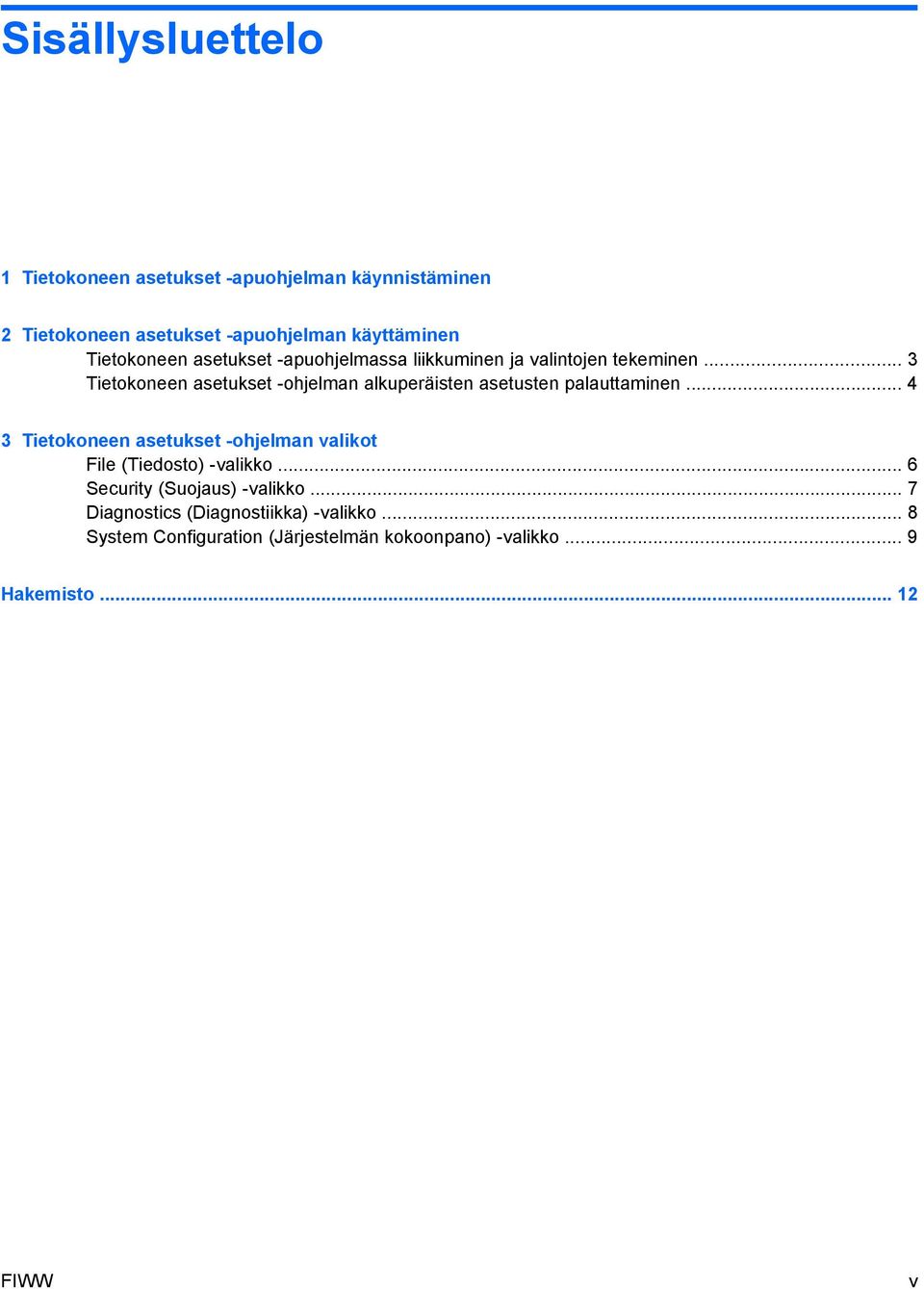 .. 3 Tietokoneen asetukset -ohjelman alkuperäisten asetusten palauttaminen.