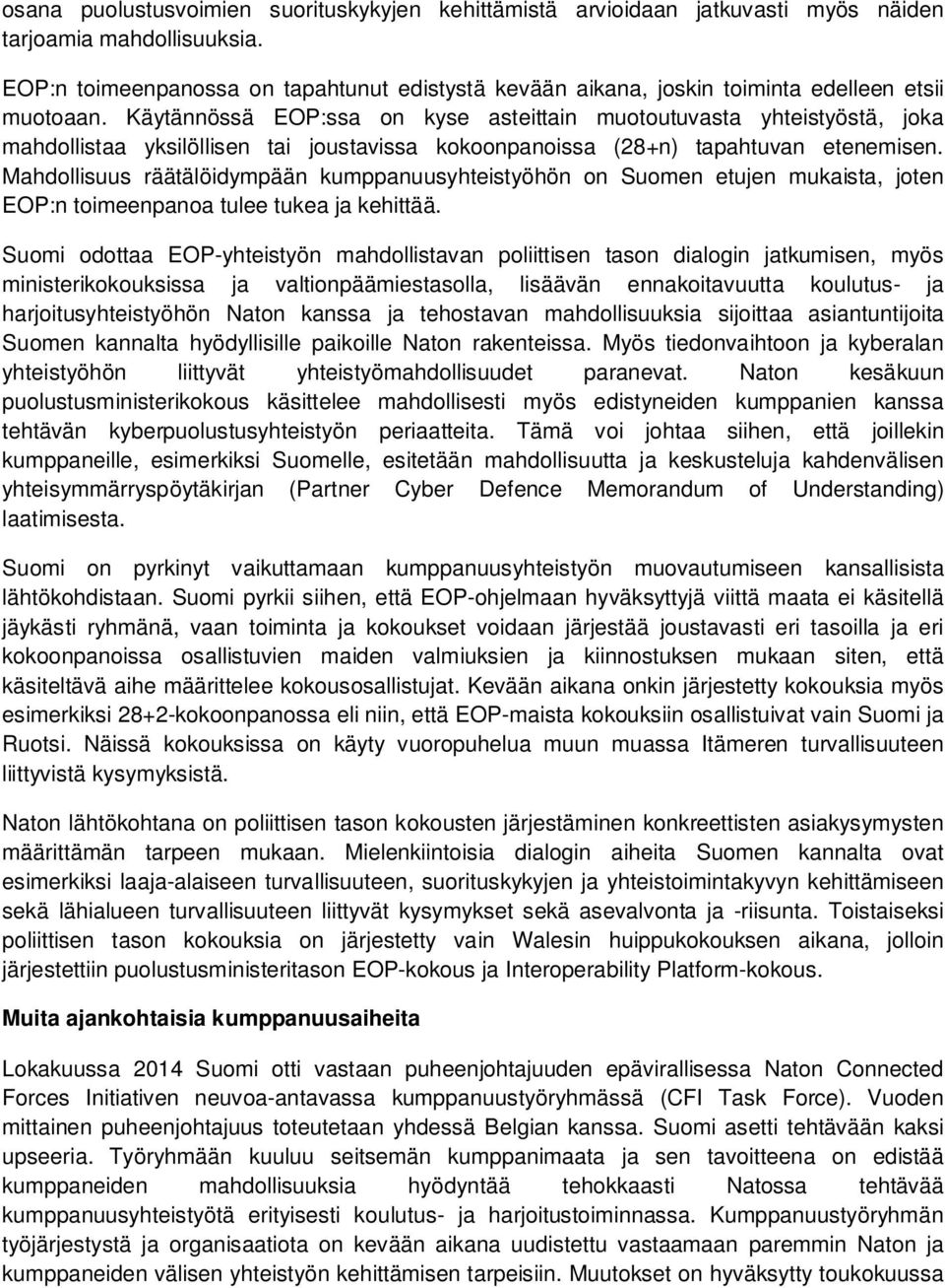 Käytännössä EOP:ssa on kyse asteittain muotoutuvasta yhteistyöstä, joka mahdollistaa yksilöllisen tai joustavissa kokoonpanoissa (28+n) tapahtuvan etenemisen.