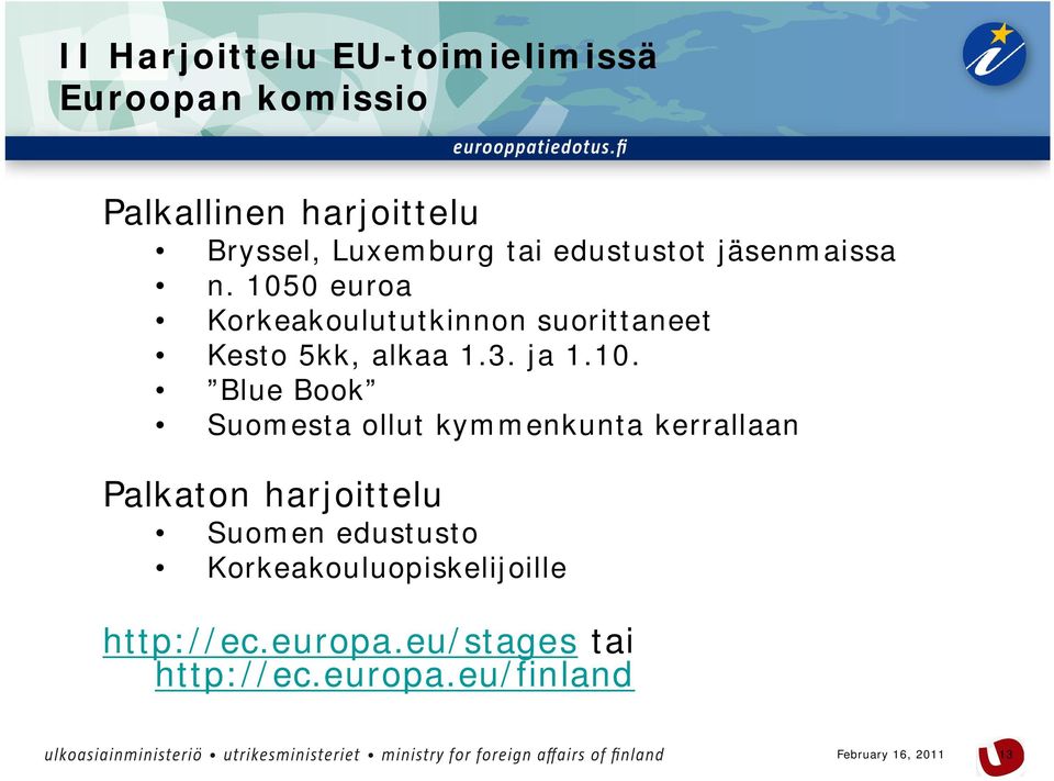 1050 euroa Korkeakoulututkinnon suorittaneet Kesto 5kk, alkaa 1.3. ja 1.10. Blue Book