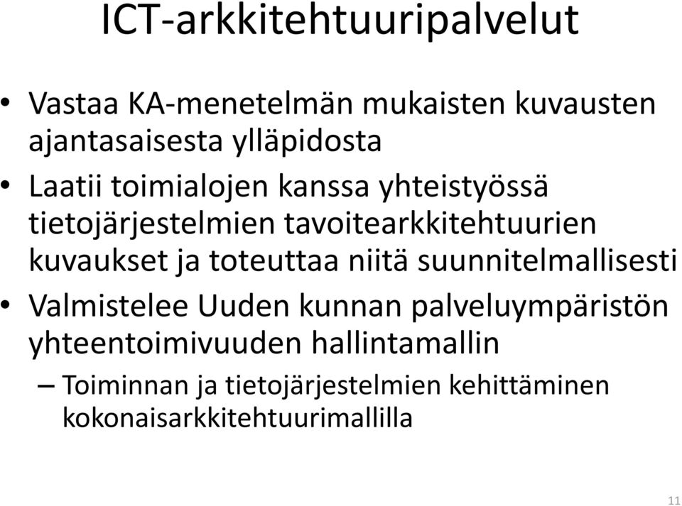 toteuttaa niitä suunnitelmallisesti Valmistelee Uuden kunnan palveluympäristön