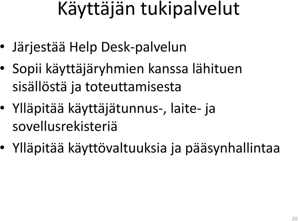 toteuttamisesta Ylläpitää käyttäjätunnus-, laite- ja