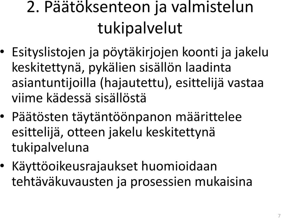 viime kädessä sisällöstä Päätösten täytäntöönpanon määrittelee esittelijä, otteen jakelu