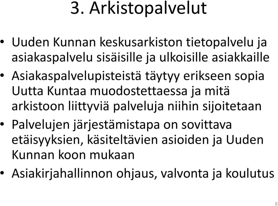 mitä arkistoon liittyviä palveluja niihin sijoitetaan Palvelujen järjestämistapa on sovittava