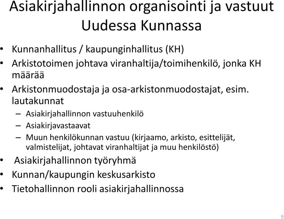 lautakunnat Asiakirjahallinnon vastuuhenkilö Asiakirjavastaavat Muun henkilökunnan vastuu (kirjaamo, arkisto, esittelijät,