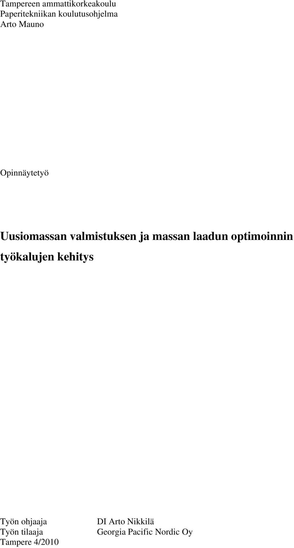 valmistuksen ja massan laadun optimoinnin työkalujen