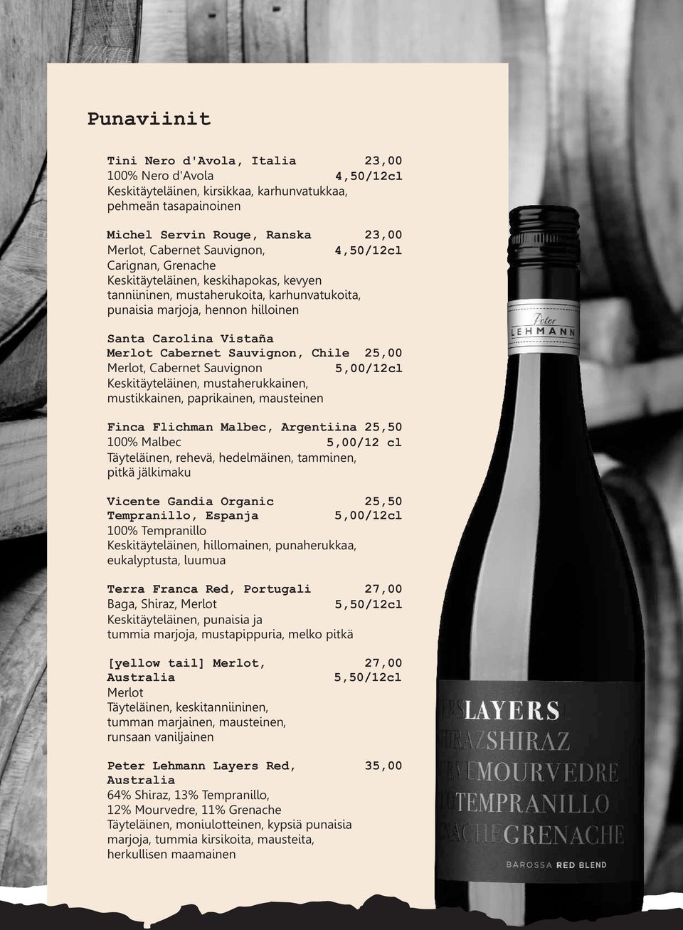 Chile 25,00 Merlot, Cabernet Sauvignon 5,00/12cl Keskitäyteläinen, mustaherukkainen, mustikkainen, paprikainen, mausteinen Finca Flichman Malbec, Argentiina 25,50 100% Malbec 5,00/12 cl Täyteläinen,