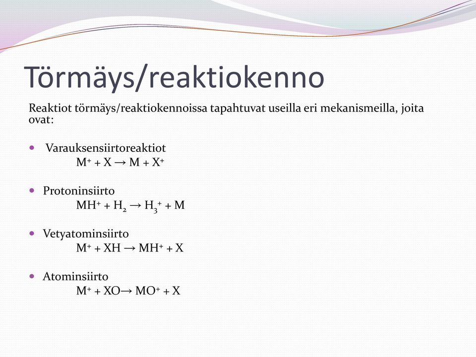 Varauksensiirtoreaktiot M + + X M + X + Protoninsiirto MH + +