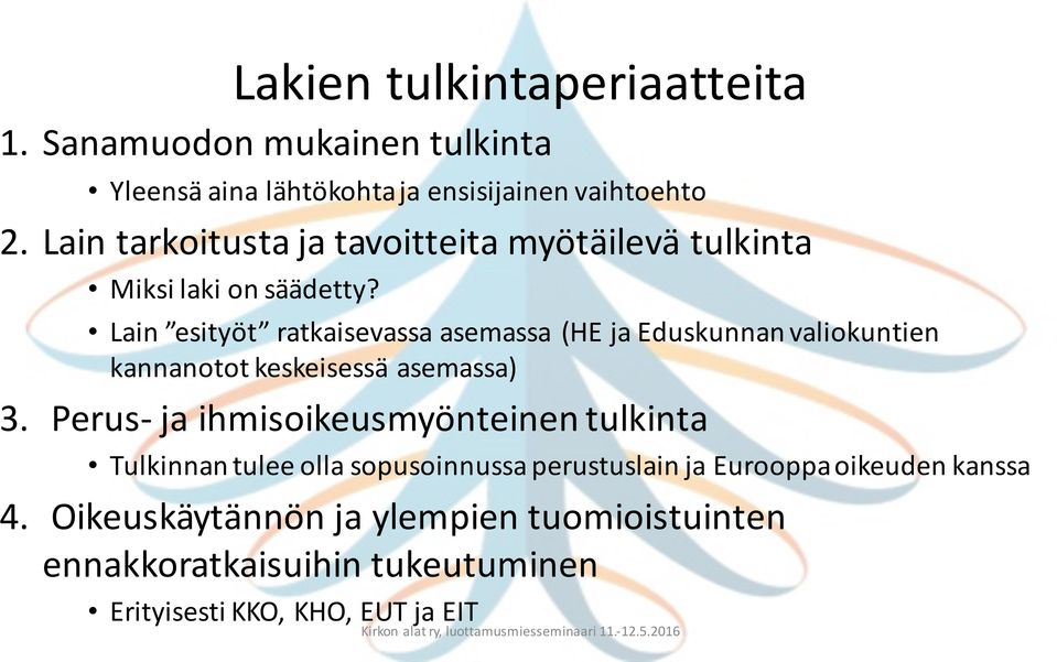 Lain esityöt ratkaisevassa asemassa (HE ja Eduskunnan valiokuntien kannanotot keskeisessä asemassa) 3.