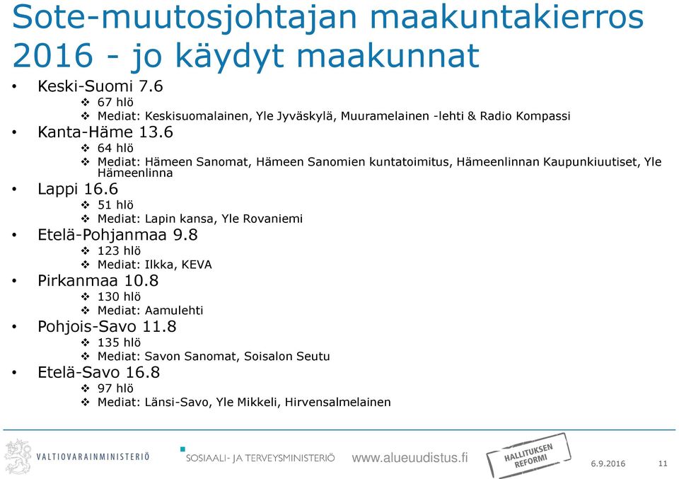 6 64 hlö Mediat: Hämeen Sanomat, Hämeen Sanomien kuntatoimitus, Hämeenlinnan Kaupunkiuutiset, Yle Hämeenlinna Lappi 16.