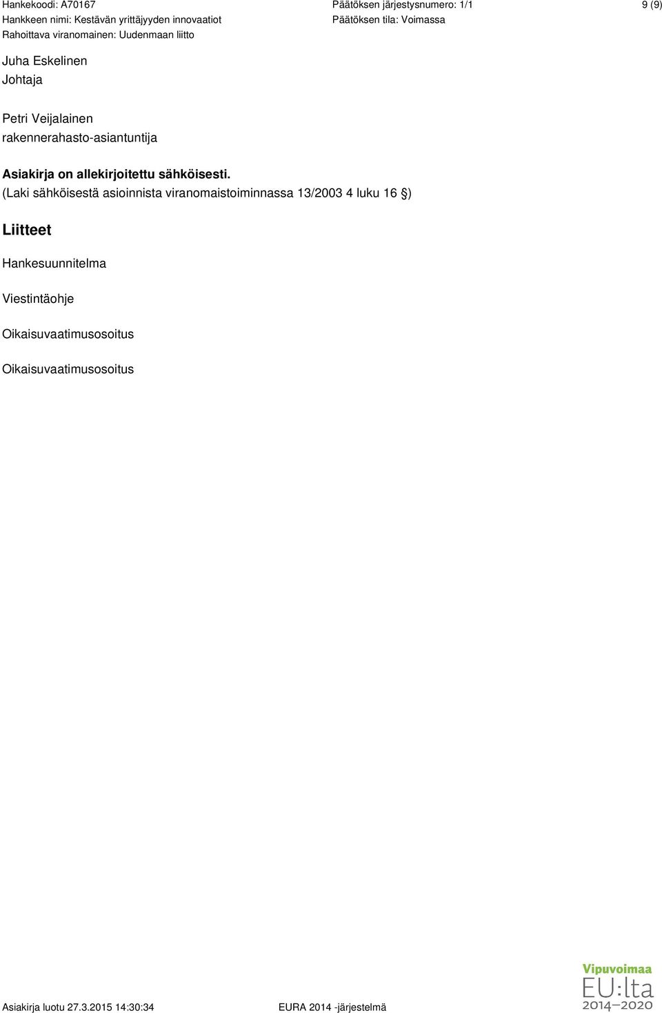 (Laki sähköisestä asioinnista viranomaistoiminnassa 13/2003 4 luku