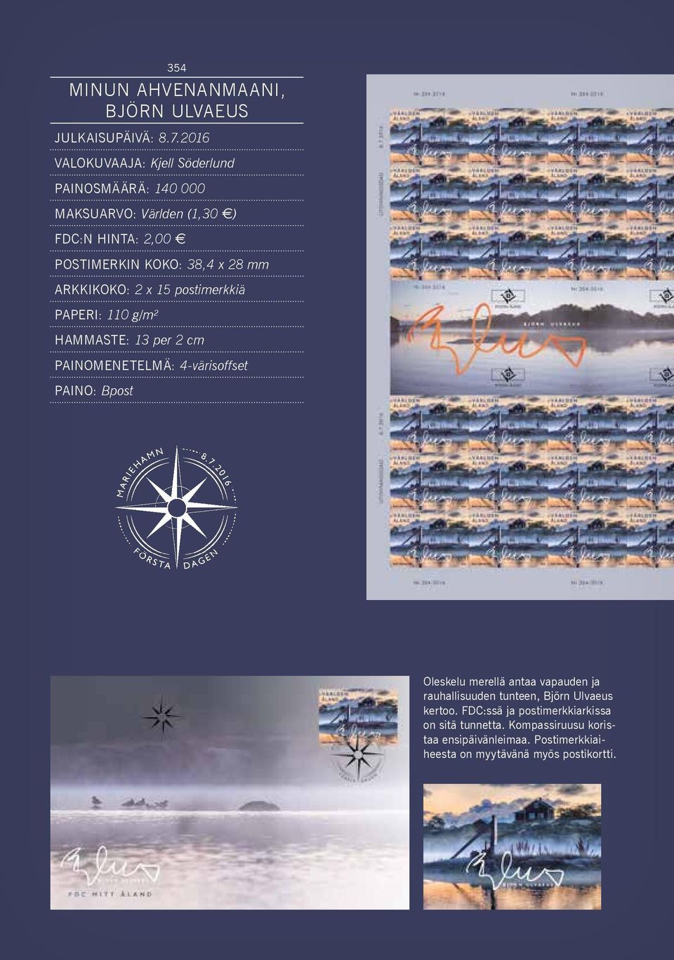 ARKKIKOKO: 2 x 15 postimerkkiä PAPERI: 110 g/m² HAMMASTE: 13 per 2 cm PAINOMENETELMÄ: 4-värisoffset PAINO: Bpost Oleskelu merellä antaa