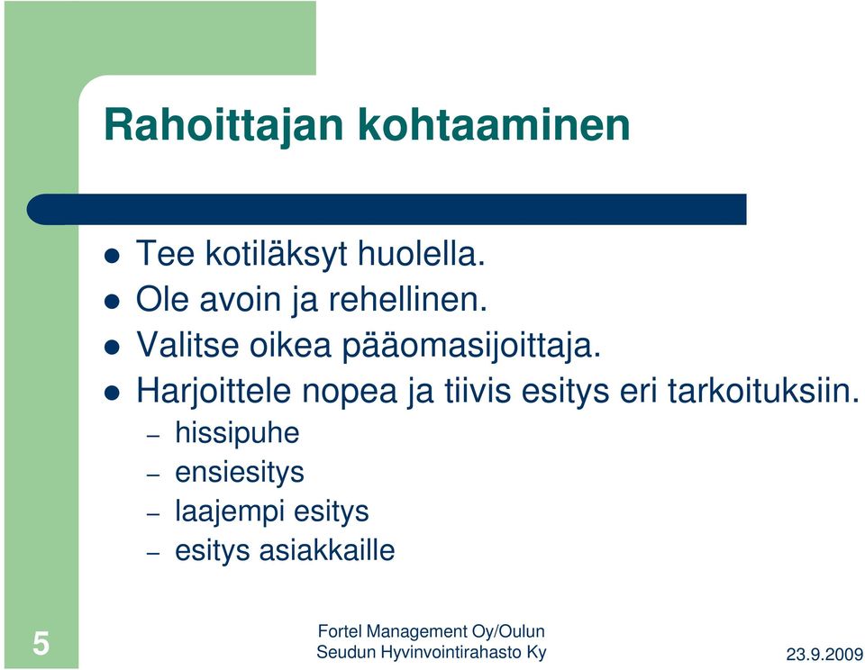 Valitse oikea pääomasijoittaja.