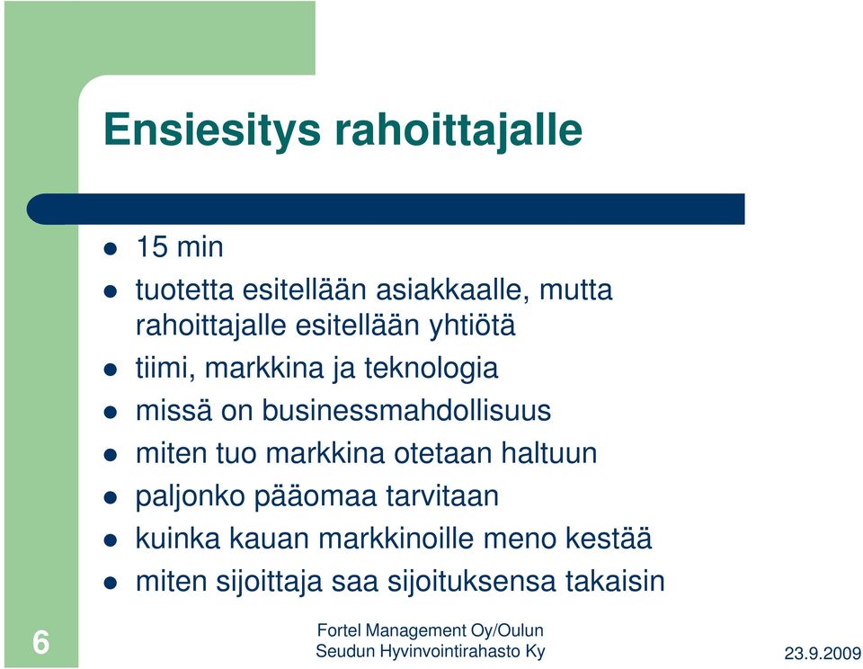 businessmahdollisuus miten tuo markkina otetaan haltuun paljonko pääomaa