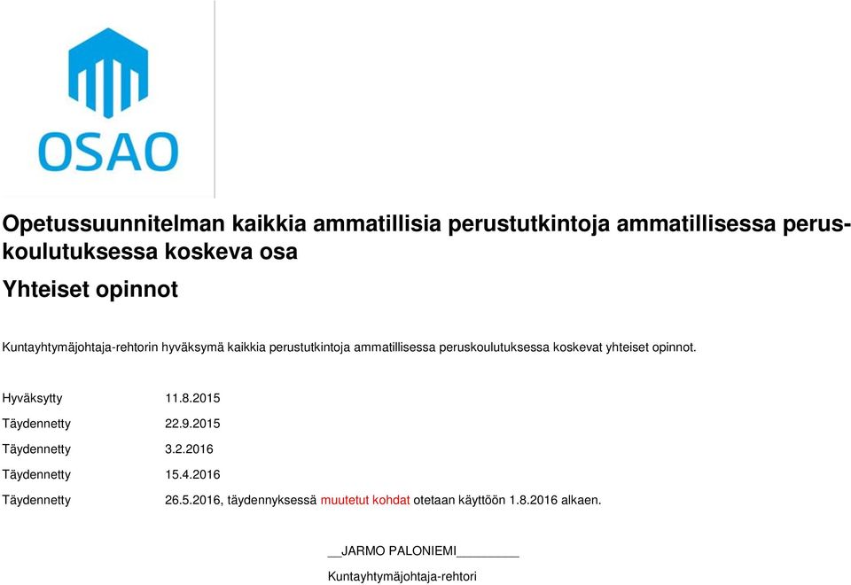 yhteiset opinnot. Hyväksytty 11.8.2015 Täydennetty 22.9.2015 Täydennetty 3.2.2016 Täydennetty 15.4.