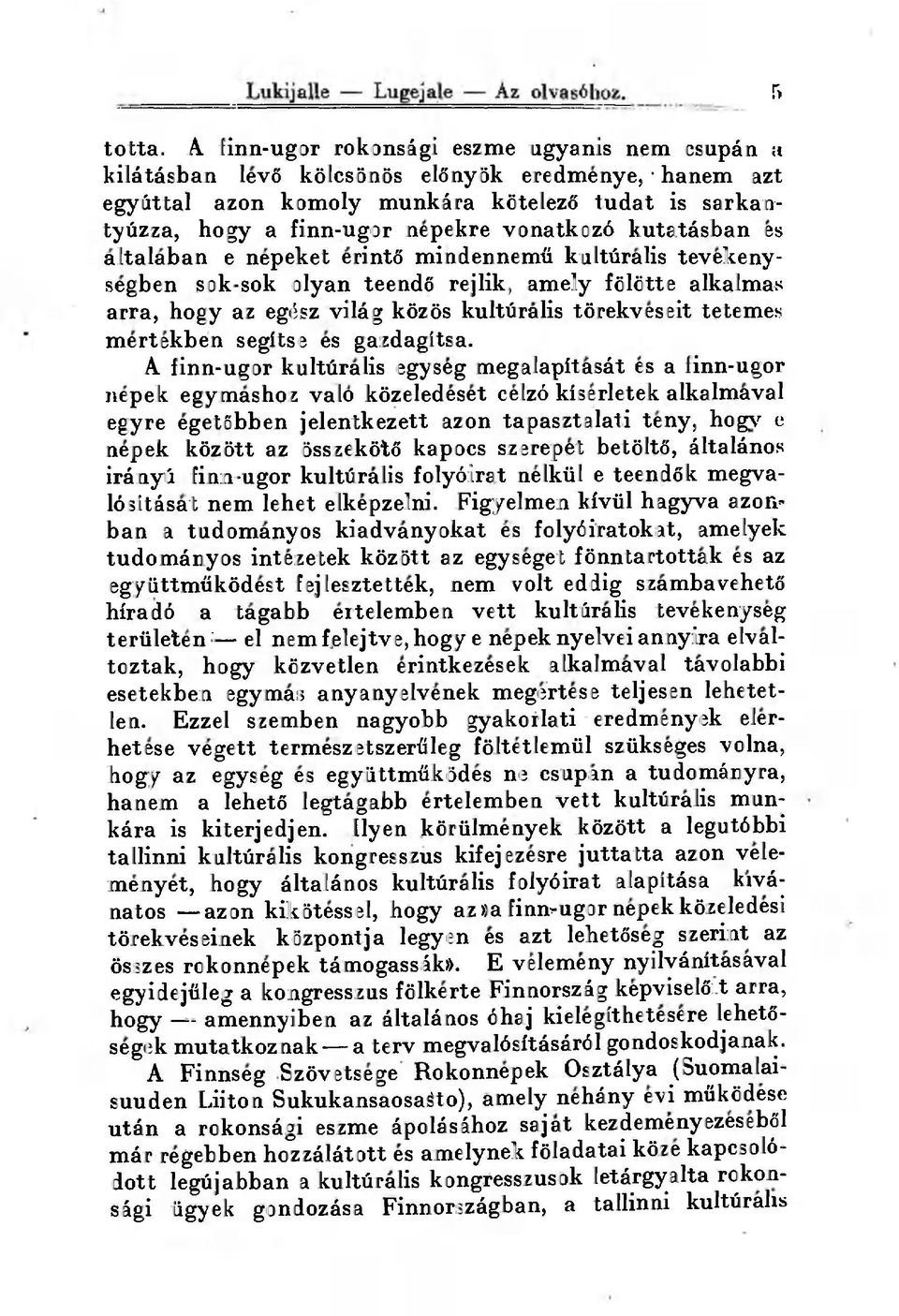 kutatäsban es altalaban e nepeket erintõ mindennemü kultüralis tevekenysegben sok-sok olyan teendö rejlik, amely fölötte alkalmas arra, hogy az eg^sz viläg közös kultüralis törekveseit tetemes