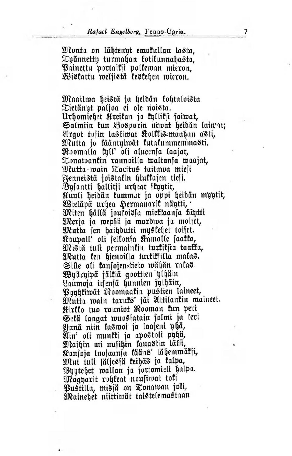 ietäntyt paljoa ei ole noilta. Ur^omie^et $reifan jo ftylliffi faitoat, äimiin fun ^Bosporin uimat fyeibän ratnrat; 2lrgot tofin laatimat olffi3=maaf)an a^ti, Suutta jo fftftnttyimät futafummemmasti.