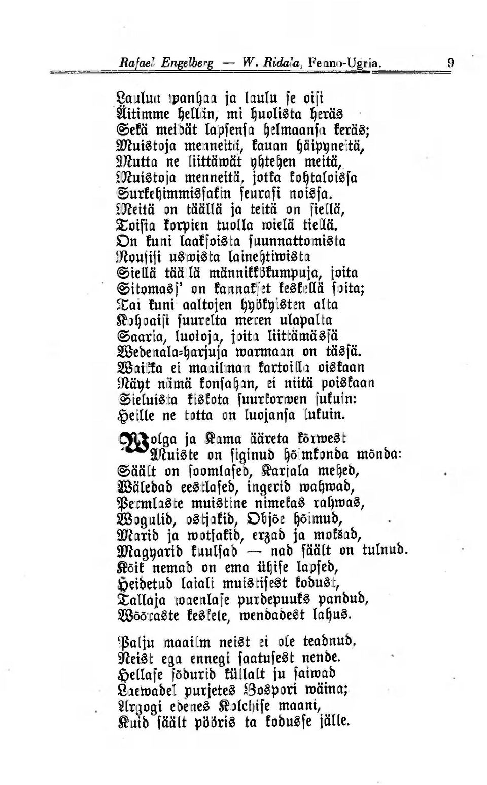 ao^uiötoja menneitä, jotfa fofytaloisfa urfeljimmisfafin feurafi noisfa. äkeitä on täällä ja teitä on fiellä, S oifia forpien tuolla rotelä tiedä.