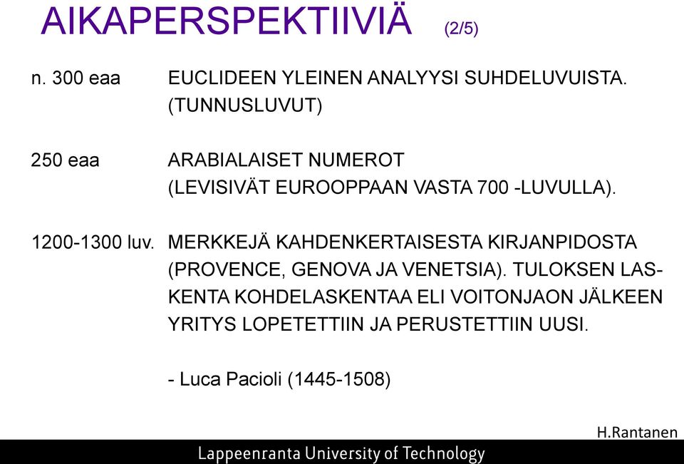 1200-1300 luv. MERKKEJÄ KAHDENKERTAISESTA KIRJANPIDOSTA (PROVENCE, GENOVA JA VENETSIA).