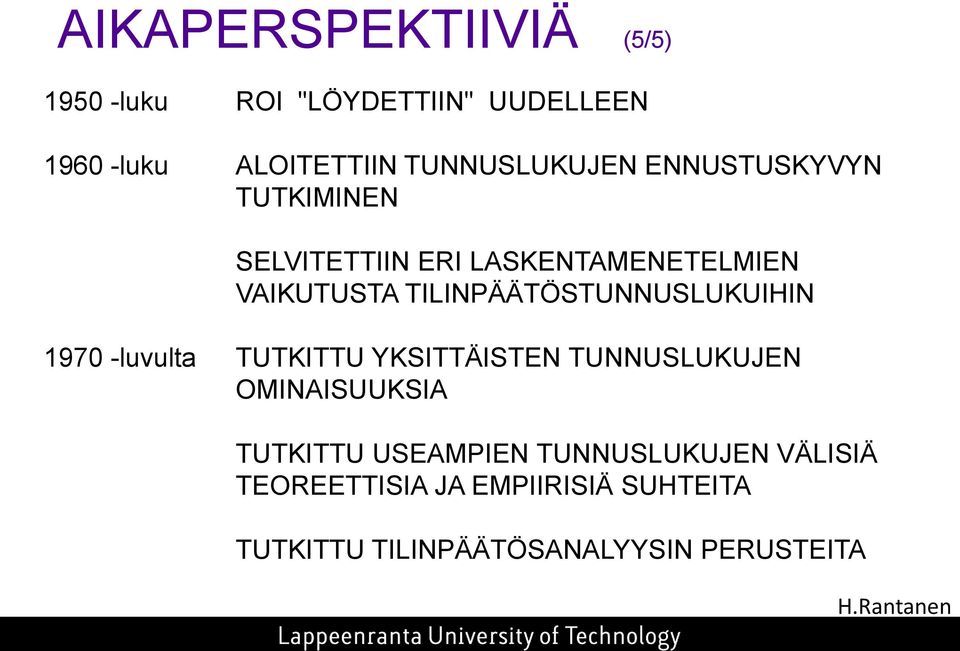 TILINPÄÄTÖSTUNNUSLUKUIHIN 1970 -luvulta TUTKITTU YKSITTÄISTEN TUNNUSLUKUJEN OMINAISUUKSIA