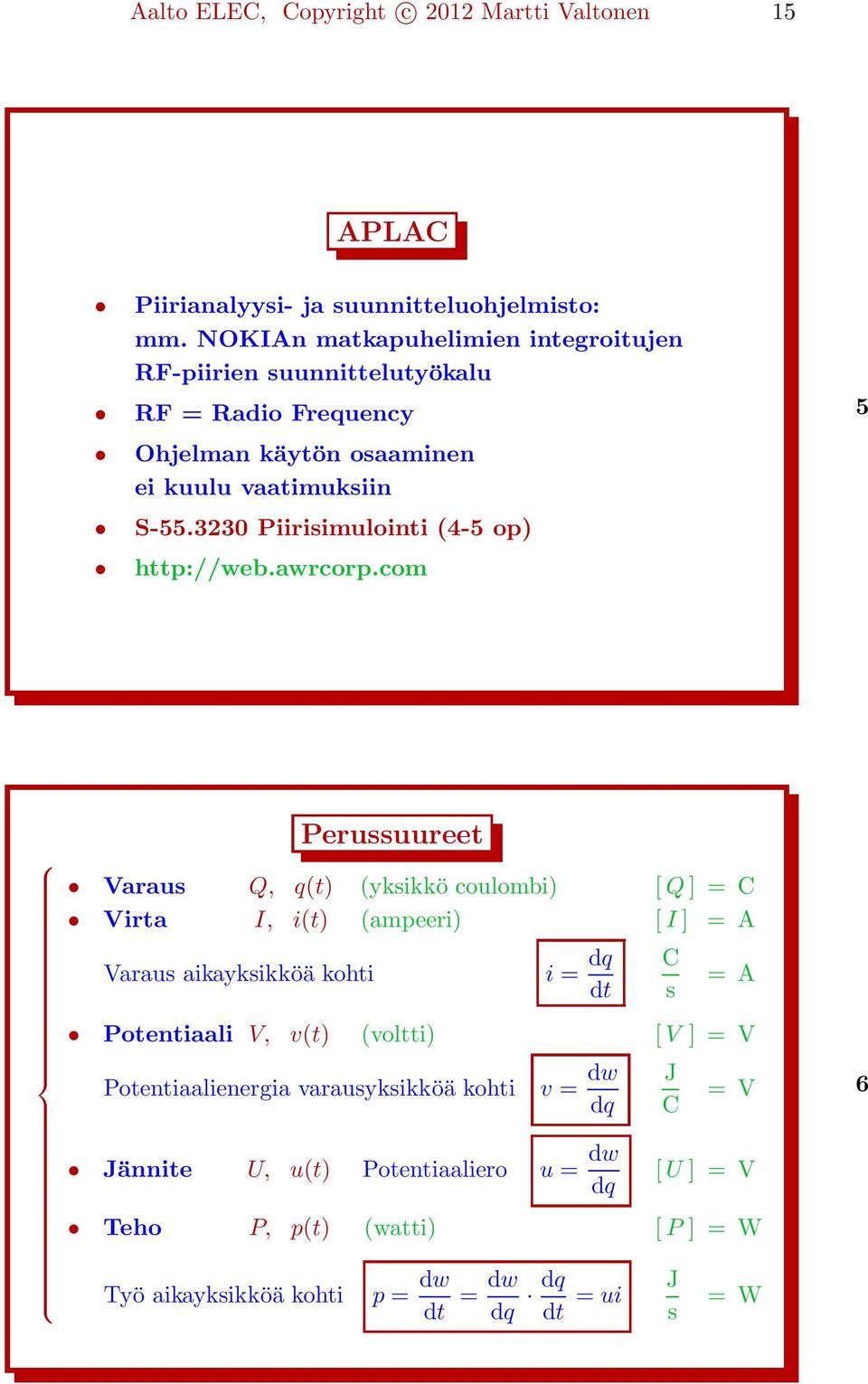 3230 Piirisimulointi (4-5 op) http://web.awrcorp.