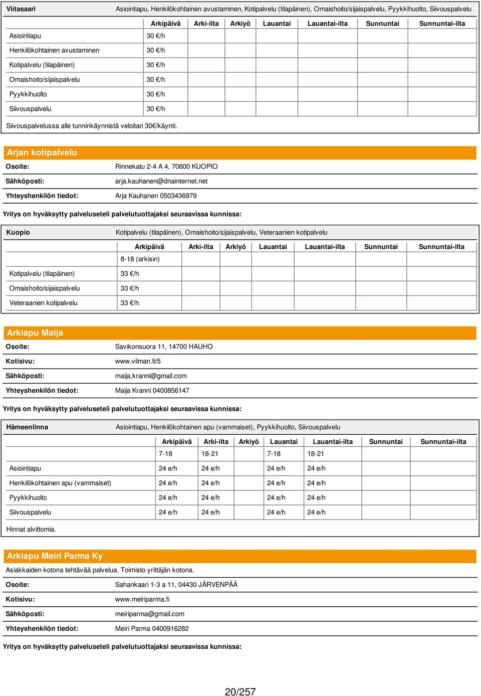 Arjan kotipalvelu Rinnekatu 2-4 A 4, 70600 KUOPIO arja.kauhanen@dnainternet.