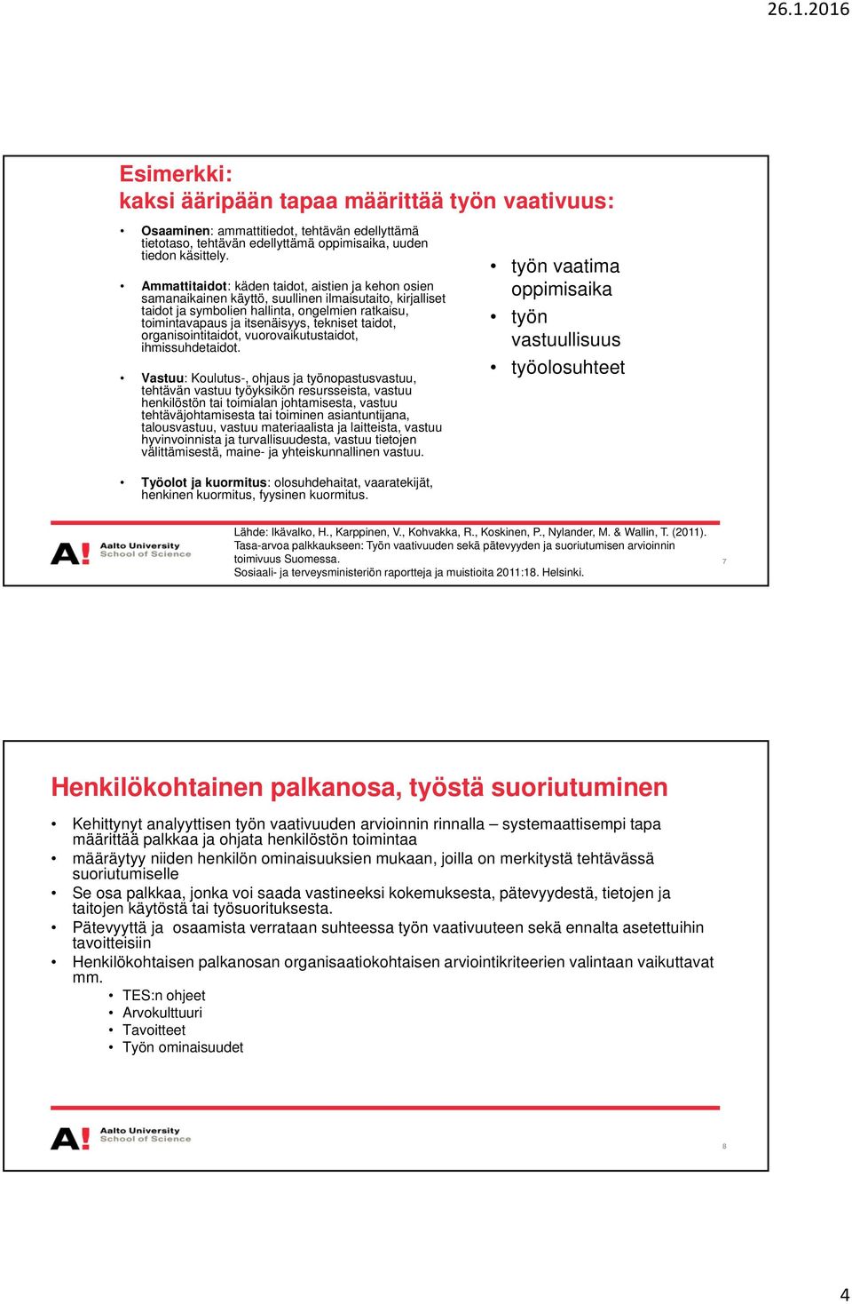 taidot, organisointitaidot, vuorovaikutustaidot, ihmissuhdetaidot.