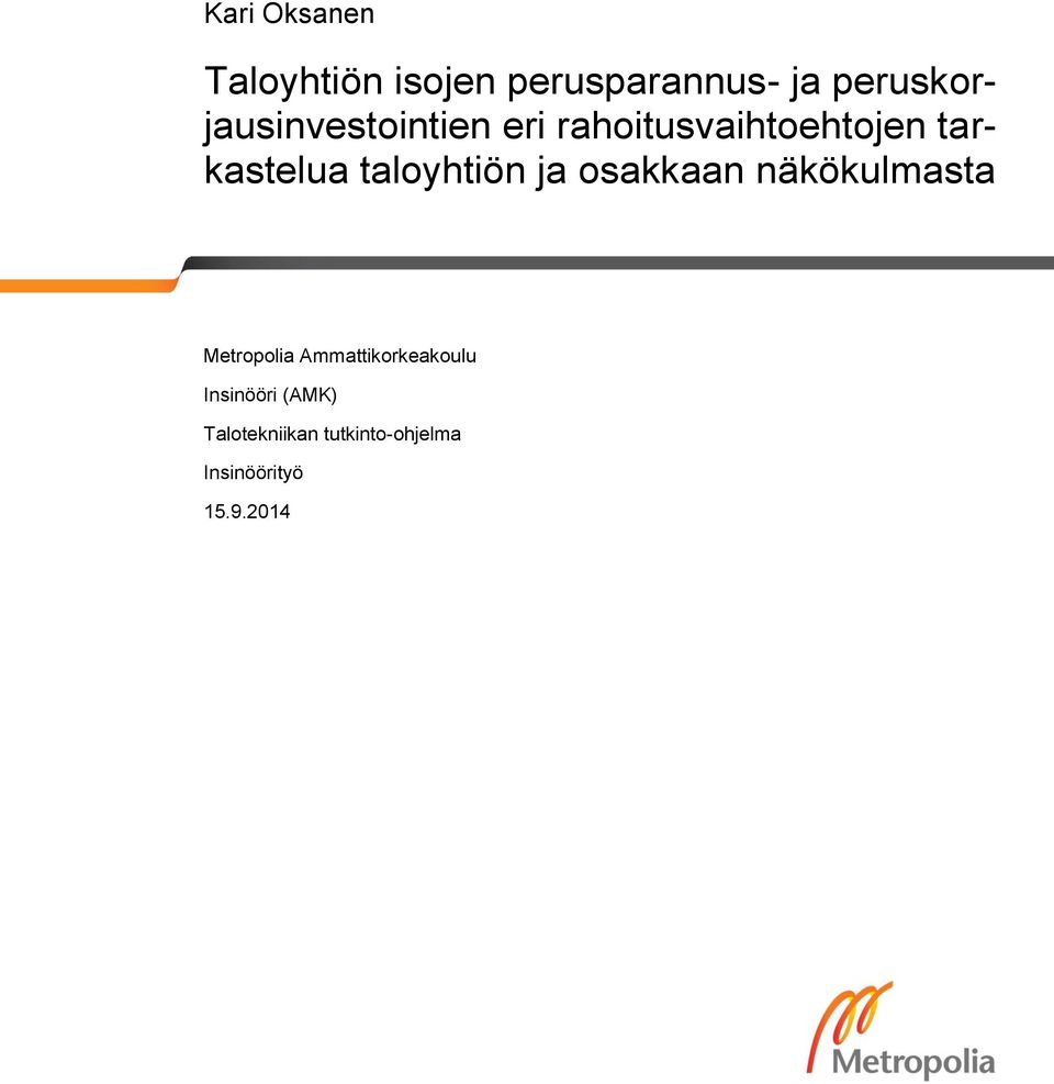 tarkastelua taloyhtiön ja osakkaan näkökulmasta Metropolia