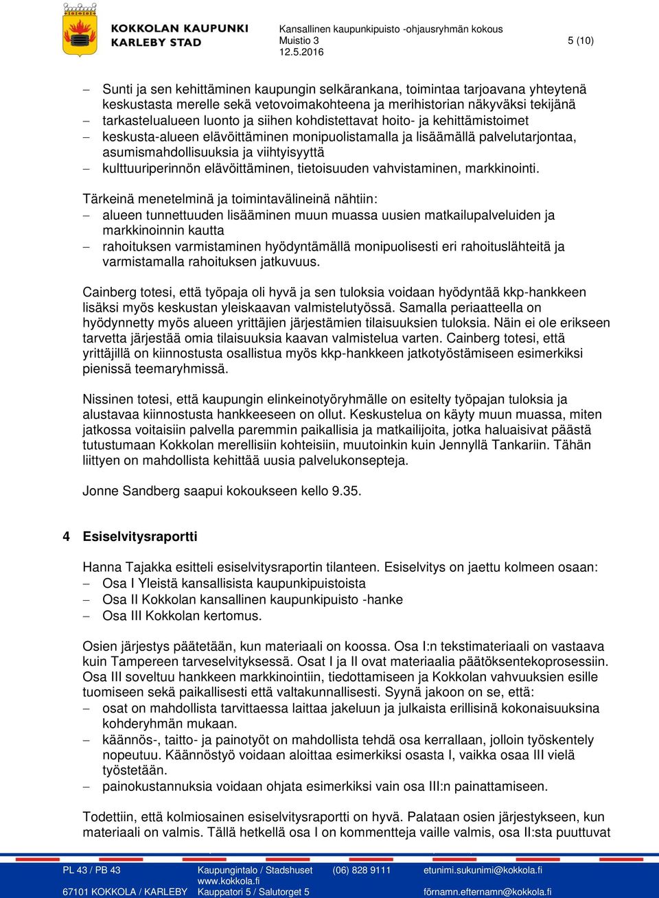 elävöittäminen, tietoisuuden vahvistaminen, markkinointi.