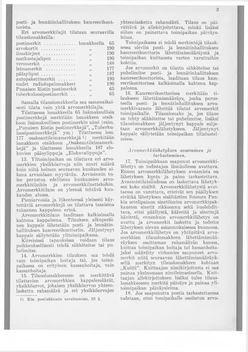 . lomakkeella 65 190 190 190 188 177 187 190 190 65 65 Samalla tilauslomakkeella saa samanaikaisesti tilata vain yhtä arvomerkkilajia.