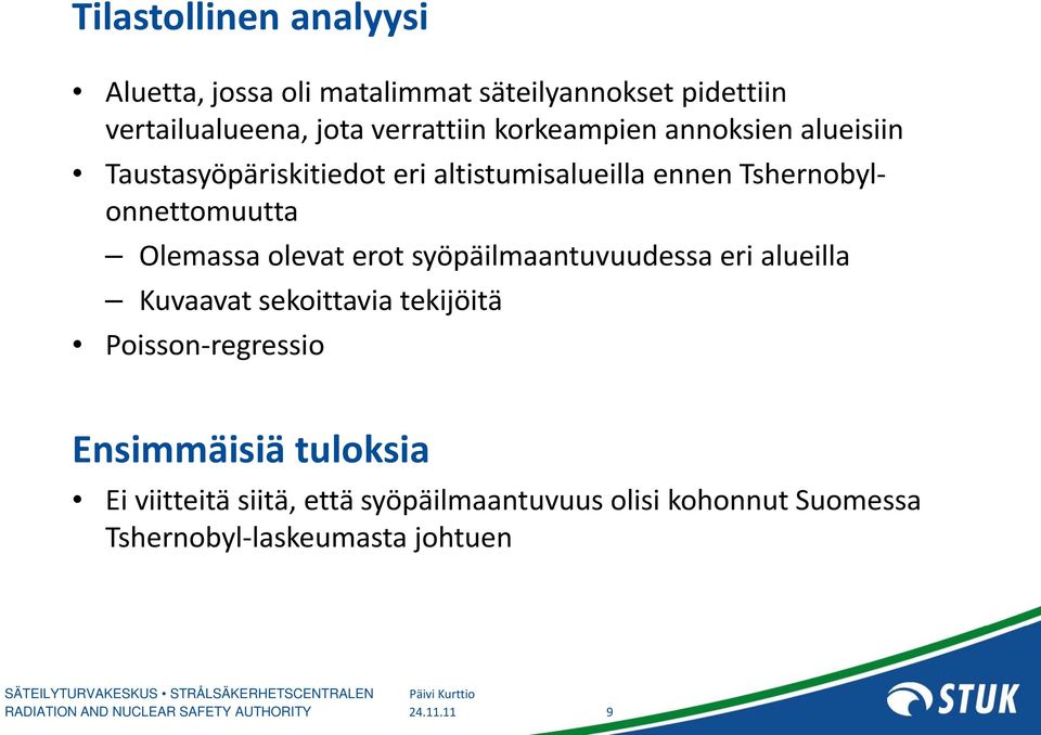 Olemassa olevat erot syöpäilmaantuvuudessa eri alueilla Kuvaavat sekoittavia tekijöitä Poisson-regressio