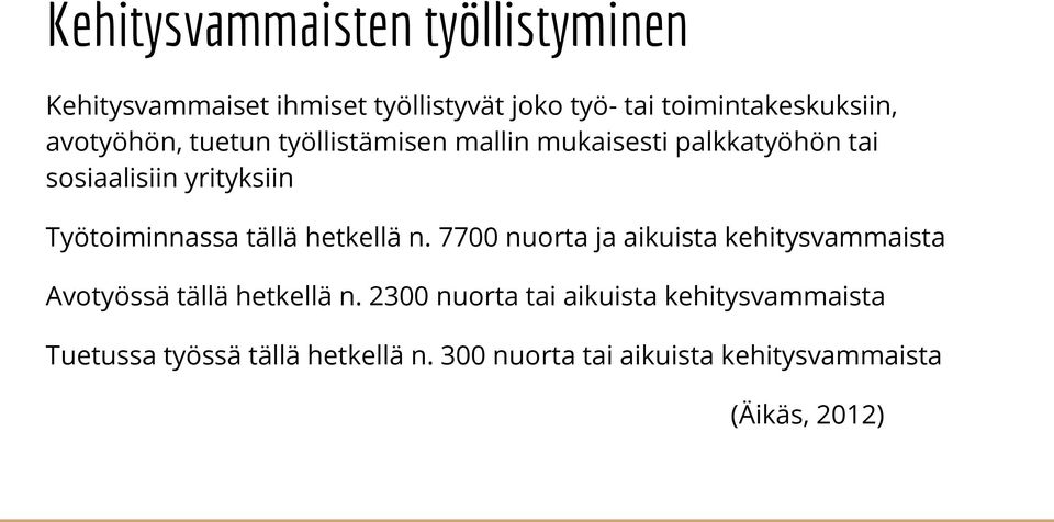 tällä hetkellä n. 7700 nuorta ja aikuista kehitysvammaista Avotyössä tällä hetkellä n.