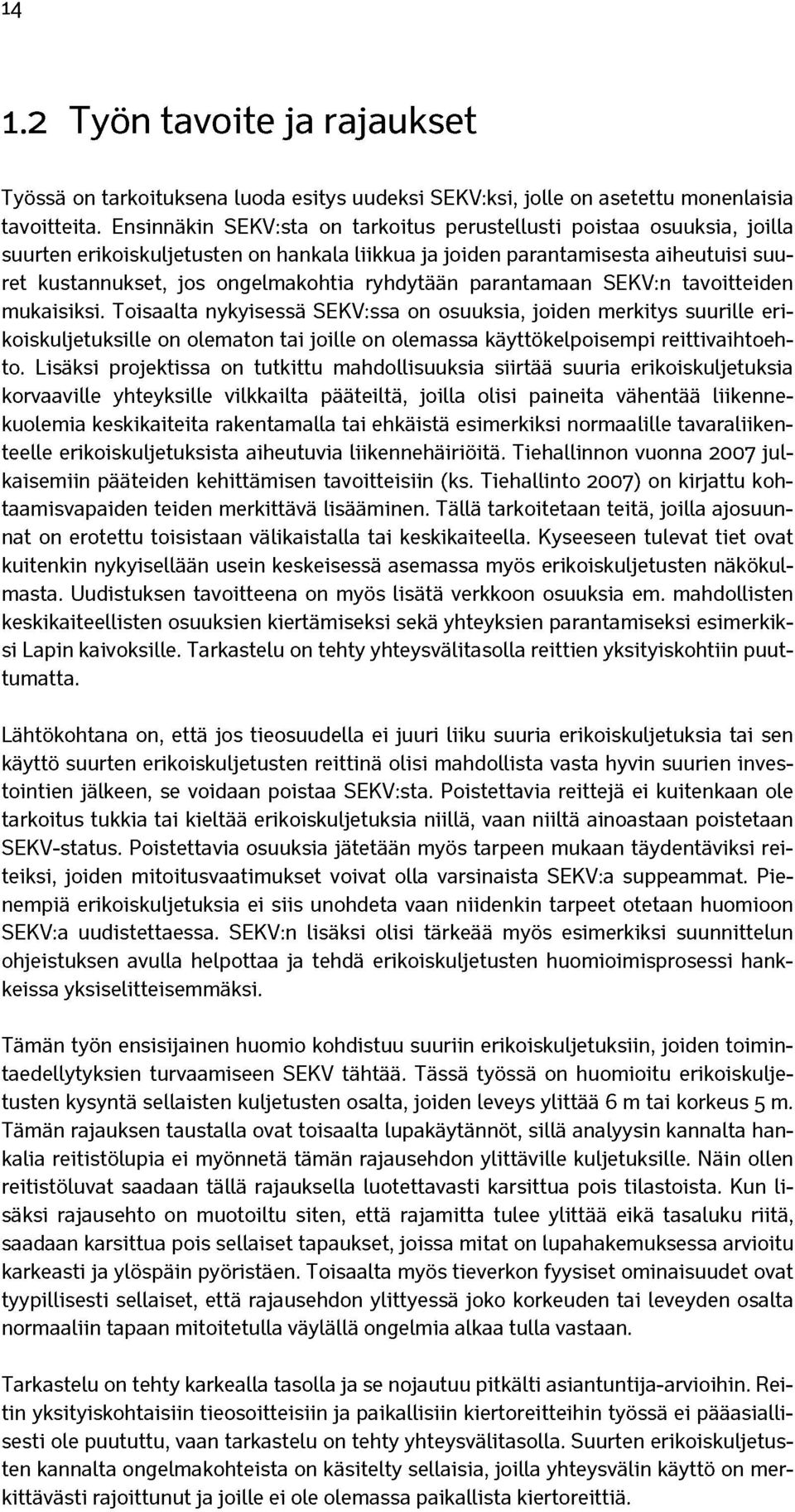 ryhdytään parantamaan SEKV:n tavoitteiden mukaisiksi.