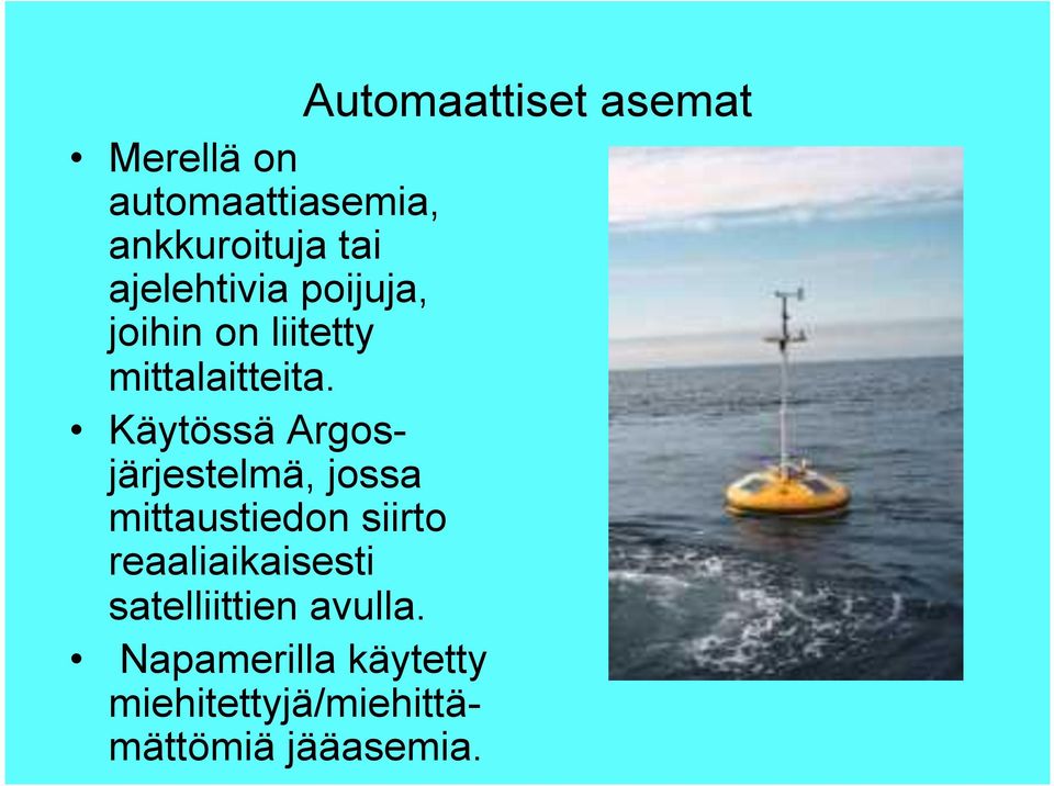 Käytössä Argosjärjestelmä, jossa mittaustiedon siirto