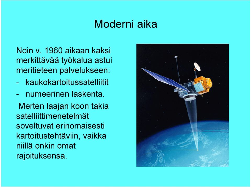 palvelukseen: - kaukokartoitussatelliitit - numeerinen laskenta.