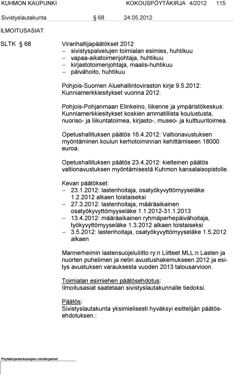 Pohjois-Suomen Aluehallintoviraston kirje 9.5.2012: Kunniamerkki esitykset vuonna 2012.