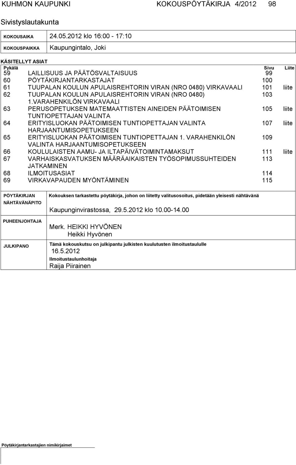 (NRO 0480) VIRKAVAALI 101 liite 62 TUUPALAN KOULUN APULAISREHTORIN VIRAN (NRO 0480) 103 1.