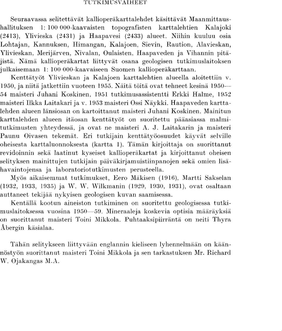 Nama kallioperakartat liittyvat osana geologisen tutkimuslaitoksen julkaisemaan 1 : 100 000-kaavaiseen Suomen kallioperakarttaan.