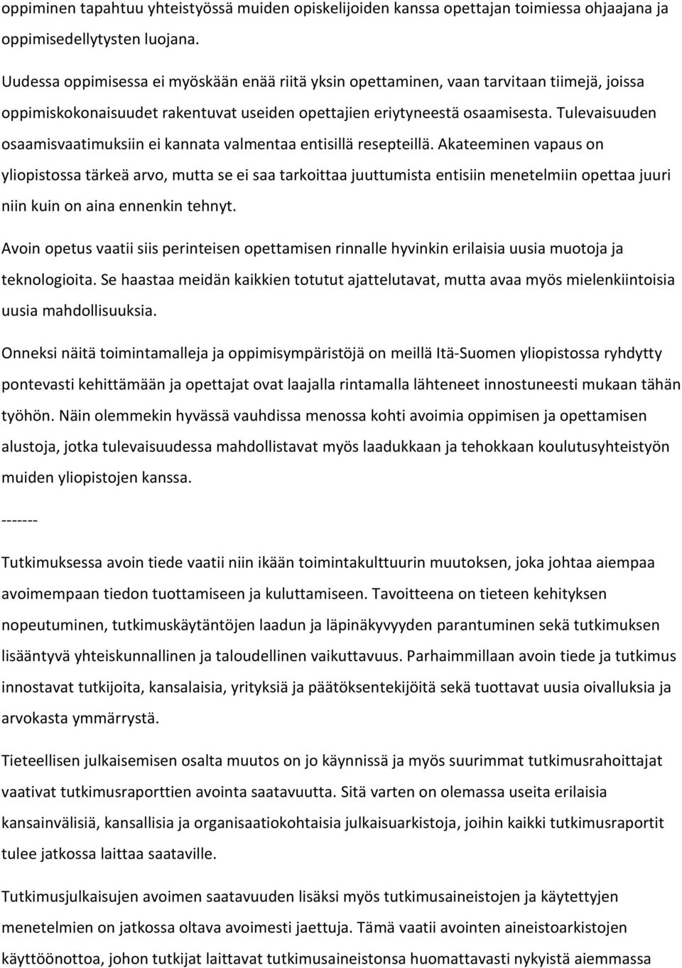 Tulevaisuuden osaamisvaatimuksiin ei kannata valmentaa entisillä resepteillä.