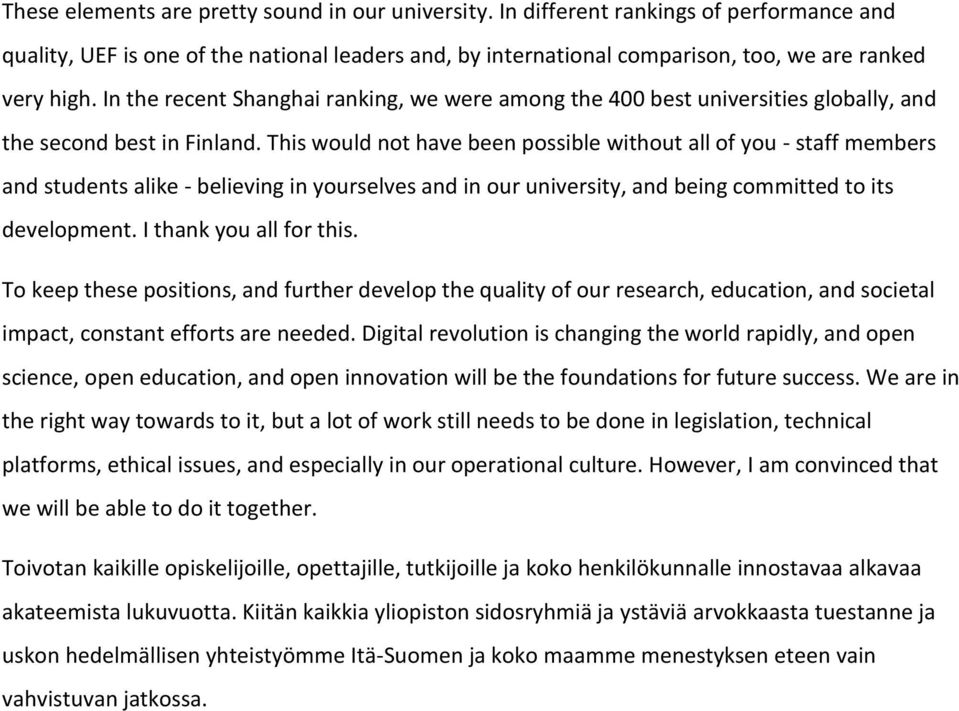 This would not have been possible without all of you - staff members and students alike - believing in yourselves and in our university, and being committed to its development.