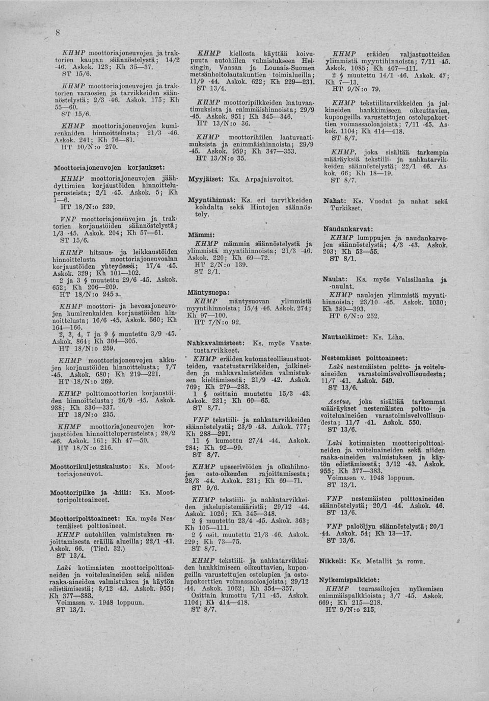 Moottoriajoneuvojen korjaukset KHMP moottoriajoneuvojen jäähdyttimien korjaustöiden hinnoitteluperusteista; 2/1-45. Askok. 5; Kh I 6. HT 18/N:o 239.