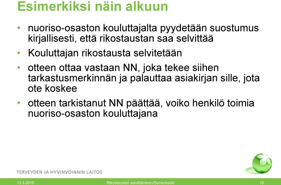 siihen tarkastusmerkinnän ja palauttaa asiakirjan sille, jota ote koskee otteen tarkistanut NN