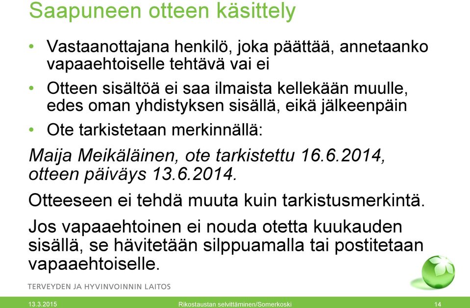 ote tarkistettu 16.6.2014, otteen päiväys 13.6.2014. Otteeseen ei tehdä muuta kuin tarkistusmerkintä.