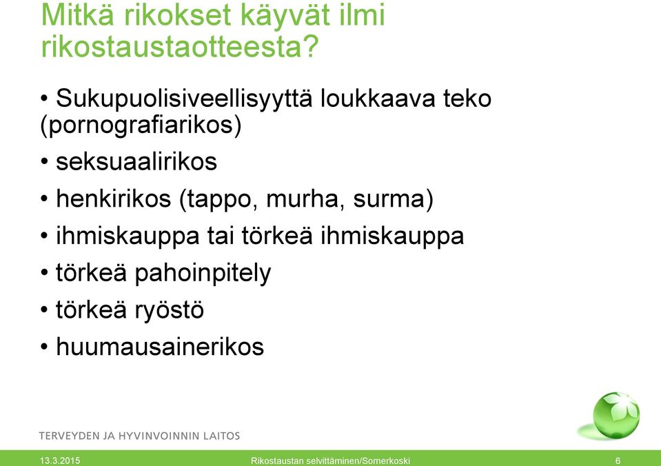 henkirikos (tappo, murha, surma) ihmiskauppa tai törkeä ihmiskauppa