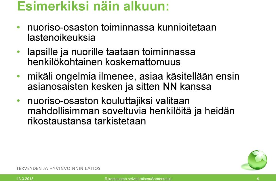 käsitellään ensin asianosaisten kesken ja sitten NN kanssa nuoriso-osaston kouluttajiksi valitaan