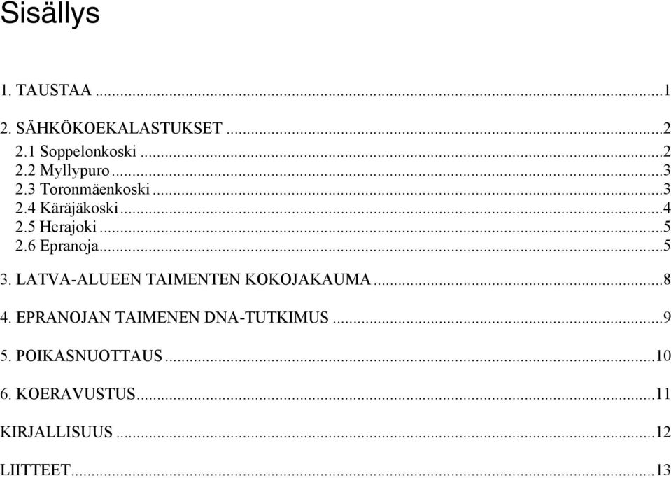 LATVA-ALUEEN TAIMENTEN KOKOJAKAUMA...8 4. EPRANOJAN TAIMENEN DNA-TUTKIMUS...9 5.