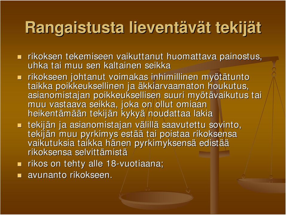 seikka, joka on ollut omiaan heikentämää ään n tekijän n kykyä noudattaa lakia tekijän n ja asianomistajan välillv lillä saavutettu sovinto, tekijän n muu