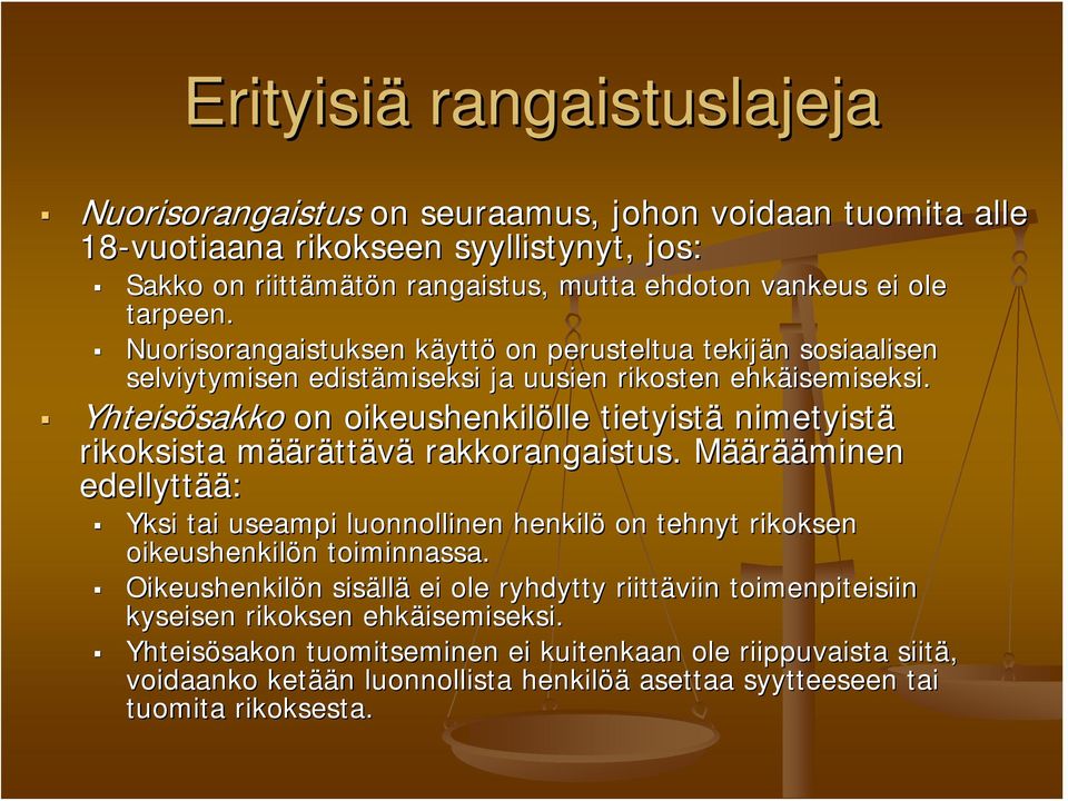 Yhteisösakko sakko on oikeushenkilölle lle tietyistä nimetyistä rikoksista määm äärättävä rakkorangaistus.